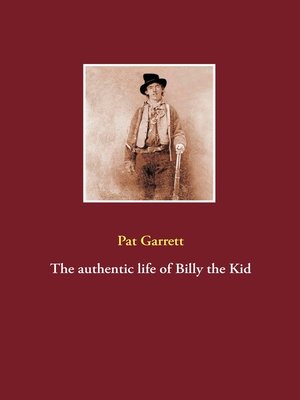 cover image of The authentic life of Billy the Kid